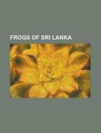 Frogs Of Sri Lanka: Lankanectes Corrugat di Books Llc edito da Books LLC, Wiki Series