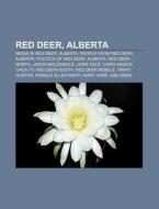 Red Deer, Alberta: Red Deer, Alberta, Red Deer, Red Deer-north, Red Deer Rebels, Red Deer-south, Red Deer Rustlers, Red Deer Transit di Source Wikipedia edito da Books Llc