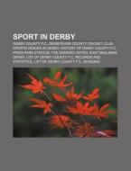 Sport In Derby: Derbyshire County Cricke di Books Llc edito da Books LLC, Wiki Series