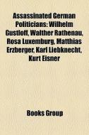Assassinated German Politicians: Wilhelm di Books Group edito da Books LLC, Wiki Series