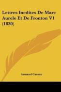 Lettres Inedites de Marc Aurele Et de Fronton V1 (1830) edito da Kessinger Publishing