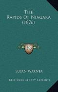 The Rapids of Niagara (1876) di Susan Warner edito da Kessinger Publishing