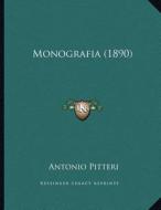 Monografia (1890) di Antonio Pitteri edito da Kessinger Publishing
