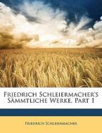 Friedrich Schleiermacher's SÃ¯Â¿Â½mmtliche Werke, Part 1 di Friedrich Schleiermacher edito da Nabu Press