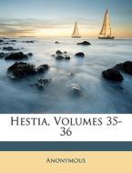 Hestia, Volumes 35-36 di Anonymous edito da Nabu Press