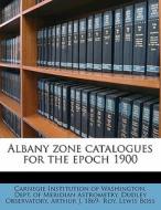 Albany Zone Catalogues For The Epoch 190 edito da Nabu Press