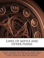 Lines Of Battle And Other Poems di Henry Howard Brownell, Mark A. De Wolfe Howe, Riverside Press Bkp Cu-Banc edito da Nabu Press