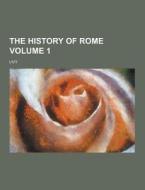 The History Of Rome Volume 1 di Livy edito da Theclassics.us
