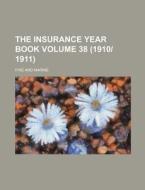 The Insurance Year Book Volume 38 (19101911); Fire and Marine di Books Group edito da Rarebooksclub.com