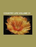 Country Life Volume 31 di Books Group edito da Rarebooksclub.com