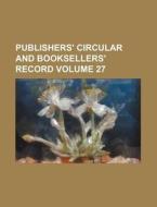 Publishers' Circular and Booksellers' Record Volume 27 di Books Group edito da Rarebooksclub.com