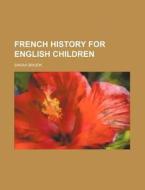 French History for English Children di Sarah Brook edito da Rarebooksclub.com