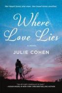 Where Love Lies di Julie Cohen edito da St. Martin's Griffin