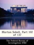 Morton Sobell, Part 102 Of 137 edito da Bibliogov
