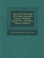 Life and Writings of Frank Forester (Henry William Herbert.) di Henry William Herbert, Thomas Picton edito da Nabu Press