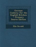 German Cookery for the English Kitchen di Ella Oswald edito da Nabu Press