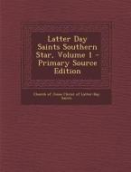 Latter Day Saints Southern Star, Volume 1 edito da Nabu Press