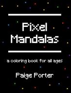 Pixel Mandalas edito da Lulu.com
