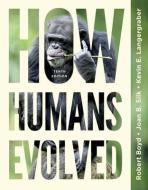 How Humans Evolved di Robert Boyd, Joan B. Silk, Kevin Langergraber edito da WW Norton & Co