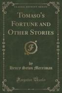 Tomaso's Fortune And Other Stories (classic Reprint) di Henry Seton Merriman edito da Forgotten Books