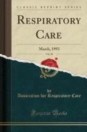 Respiratory Care, Vol. 38 di Association for Respiratory Care edito da Forgotten Books