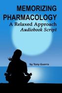 Memorizing Pharmacology di Anthony Guerra edito da Lulu.com