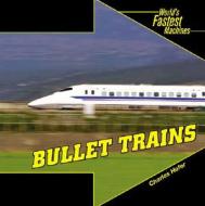 Bullet Trains di Charles Hofer edito da PowerKids Press