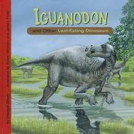 Iguanodon and Other Leaf-Eating Dinosaurs di Dougal Dixon edito da PICTURE WINDOW BOOKS