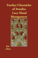 Further Chronicles of Avonlea di Lucy Maud Montgomery edito da PAPERBACKSHOPS.CO