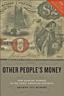 Other People's Money di Sharon Ann (Providence College) Murphy edito da Johns Hopkins University Press