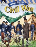 Active History: Civil War di Andi Stix edito da SHELL EDUC PUB