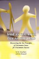 Lead as You Live, Live as You Lead di Greg Sipes, Dr Greg Sipes edito da AuthorHouse