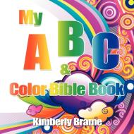 My ABC & Color Bible Book di Kimberly Brame edito da AUTHORHOUSE