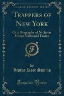 Trappers Of New York di Jeptha Root Simms edito da Forgotten Books