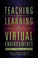 Teaching and Learning in Virtual Environments: Archives, Museums, and Libraries di Lori Bell edito da LIBRARIES UNLIMITED INC