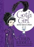Goth Girl and the Ghost of a Mouse di Chris Riddell edito da Pan Macmillan