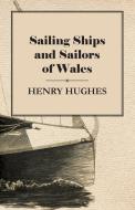 Sailing Ships and Sailors of Wales di Henry Hughes edito da Read Books