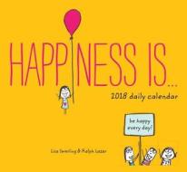 2018 Daily Calendar: Happiness Is di Lisa Swerling, Ralph Lazar edito da Chronicle Books