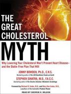 The Great Cholesterol Myth: Why Lowering Your Cholesterol Won't Prevent Heart Disease---And the Statin-Free Plan That Will di Jonny Bowden, Stephen T. Sinatra edito da Tantor Audio