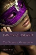 Immortal Island: The Vampire Masquerade di S. L. Ross edito da Createspace
