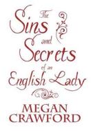The Sins And Secrets Of An English Lady di Dr Megan Crawford edito da America Star Books