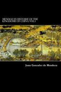 Mendoza's Historie of the Kingdome of China Vol.1 di Juan Gonzalez De Mendoza edito da Createspace