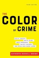 The Color Of Crime, Third Edition di Katheryn Russell-Brown edito da New York University Press
