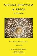 Nizami, Khayyam & 'Iraqi: A Daybook di Nizami, Khayyam, 'Iraqi edito da Createspace