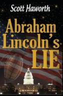 Abraham Lincoln's Lie di Scott Haworth edito da Createspace
