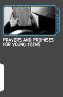 Prayers and Promises for Young Teens: A Practical Tool to Develop Your Identity in Christ di Gina M. Hyatt edito da Createspace