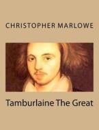Tamburlaine the Great di Christopher Marlowe edito da Createspace