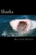 Sharks: A Fascinating Book Containing Shark Facts, Trivia, Images & Memory Recall Quiz: Suitable for Adults & Children di Matthew Harper edito da Createspace
