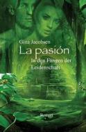 La Pasion - Die Leidenschaft: Liebe. Abenteuer. Lebensweisheit. di Ina Helldorff edito da Createspace