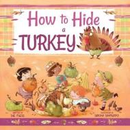 How to Hide a Turkey, Volume 6 di Sue Fliess edito da SKY PONY PR